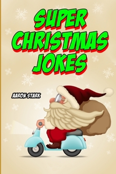 Super Christmas Jokes: Hilarious Jokes for the Holiday Season