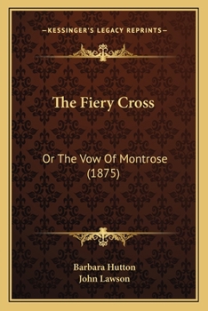 Paperback The Fiery Cross: Or The Vow Of Montrose (1875) Book