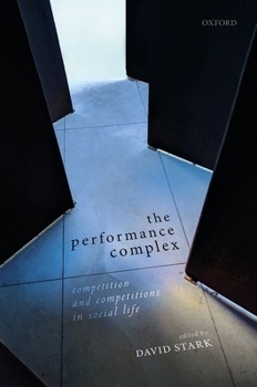 Hardcover The Performance Complex: Competition and Competitions in Social Life Book