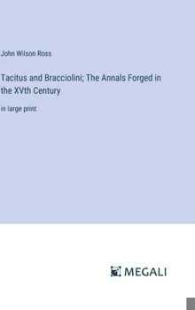 Hardcover Tacitus and Bracciolini; The Annals Forged in the XVth Century: in large print Book