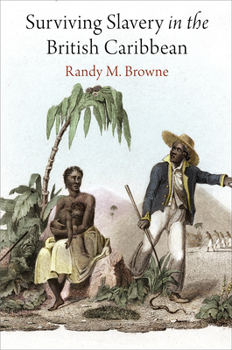 Surviving Slavery in the British Caribbean - Book  of the Early American Studies