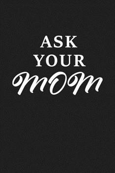 Paperback ASK Your MOM: Funny Father Gift Book