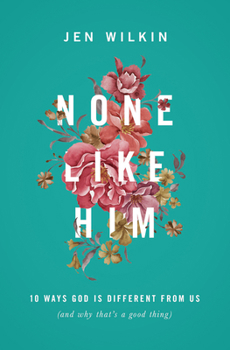 Paperback None Like Him: 10 Ways God Is Different from Us (and Why That's a Good Thing) Book