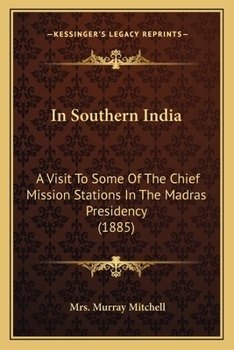 Paperback In Southern India: A Visit To Some Of The Chief Mission Stations In The Madras Presidency (1885) Book