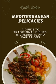 Paperback Mediterranean Delicacies: A guide to traditional dishes, ingredients and variations Book