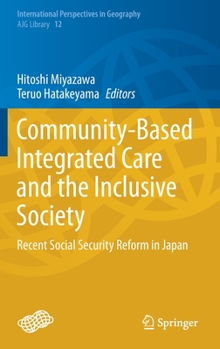 Community-Based Integrated Care and the Inclusive Society : Recent Social Security Reform in Japan