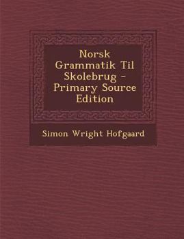 Paperback Norsk Grammatik Til Skolebrug - Primary Source Edition [Norwegian] Book