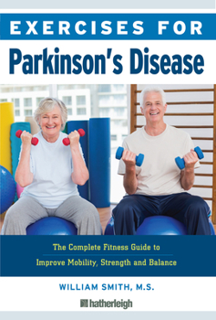 Paperback Exercises for Parkinson's Disease: The Complete Fitness Guide to Improve Mobility, Strength and Balance Book
