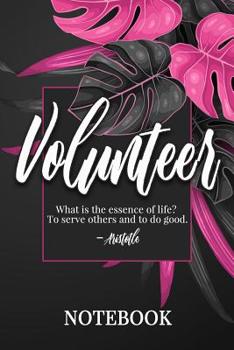 Paperback Volunteer: Notebook, College Ruled Line Paper, 100 Pages: What is the essence of life? To serve others and to do good. Aristotle Book