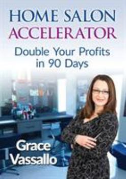 Paperback Home Salon Accelerator: Double Your Profits In 90 Days Book