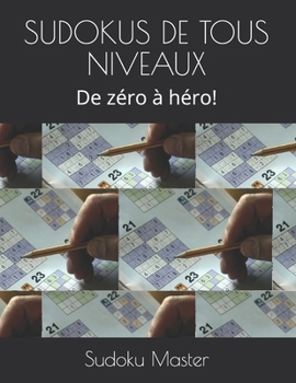 Paperback Sudokus de Tous Niveaux: De z?ro ? h?ro! [French] Book