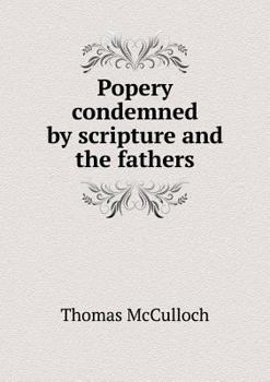 Paperback Popery condemned by scripture and the fathers Book