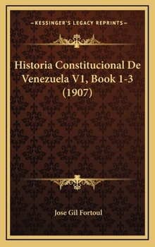 Historia Constitucional De Venezuela V1, Book 1-3 (1907)