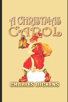 Paperback A Christmas Carol In Prose Being A Ghost Story of Christmas By Charles Dickens (A Morality Play Novella) "The New Annotated Version" Book