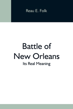 Paperback Battle Of New Orleans; Its Real Meaning Book