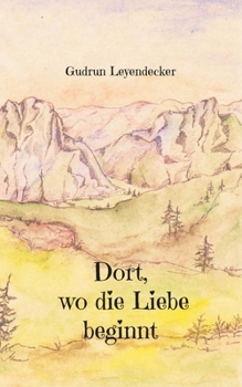 Dort, wo die Liebe beginnt (German Edition)