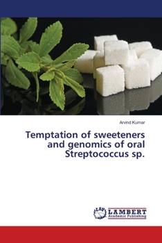 Paperback Temptation of sweeteners and genomics of oral Streptococcus sp. Book