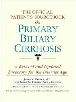 Paperback The Official Patient's Sourcebook on Primary Biliary Cirrhosis: A Revised and Updated Directory for the Internet Age Book