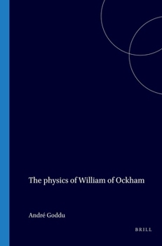 Paperback The physics of William of Ockham (Studien und Texte zur Geistesgeschichte des Mittelalters, 16) Book
