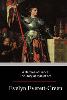 Paperback A Heroine of France: The Story of Joan of Arc Book