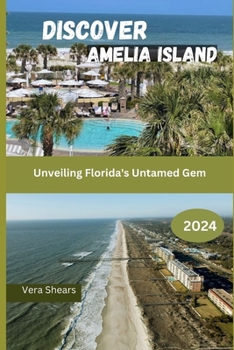 Paperback Discover Amelia Island: Unveiling Florida's Untamed Gem Book