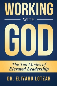 Paperback Working With God: The Ten Modes of Elevated Leadership Book