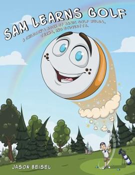 Paperback Sam Learns Golf: A Children's Book of Basic Golf Rules, Terms, and Etiquette Book