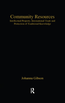 Hardcover Community Resources: Intellectual Property, International Trade and Protection of Traditional Knowledge Book