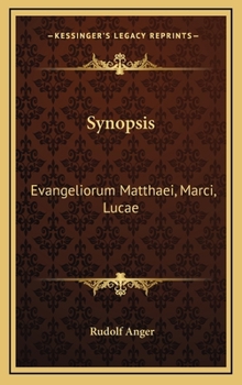 Hardcover Synopsis: Evangeliorum Matthaei, Marci, Lucae: Cum Locis Qui Supersuntevangeliorum Matthaei, Marci, Lucae: Cum Locis Qui Supersu [Latin] Book