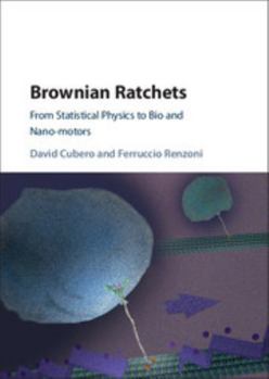 Hardcover Brownian Ratchets: From Statistical Physics to Bio and Nano-Motors Book