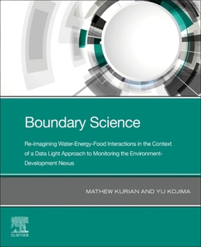 Paperback Boundary Science: Re-Imagining Water-Energy-Food Interactions in the Context of a Data Light Approach to Monitoring the Environment- Development Nexus Book