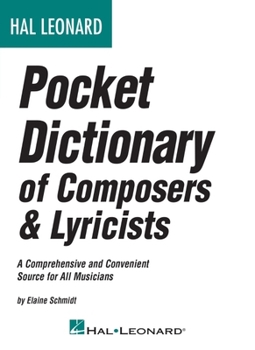 Paperback Hal Leonard Pocket Dictionary of Composers & Lyricists: A Comprehensive and Convenient Source for All Musicians Book