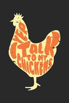I Talk To My Chickens: College Ruled I Talk To My Chickens  / Journal Gift - Large ( 6 x 9 inches ) - 120 Pages || Softcover