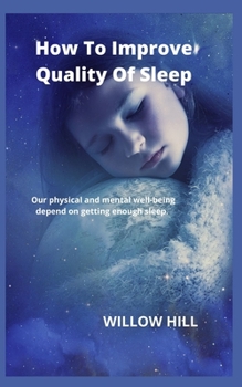 Paperback How To Improve Quality Of Sleep: Our physical and mental well-being depend on getting enough sleep. Book