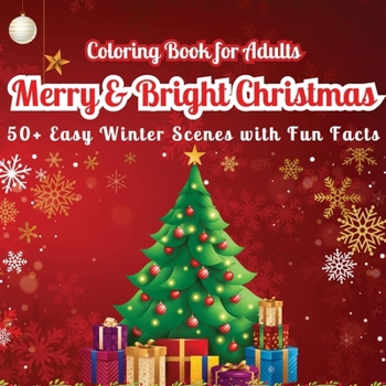 Paperback Merry & Bright Christmas Coloring Book for Adults: 50+ Easy Winter Scenes with Fun Facts (did you know?) Large Print Relaxing Holiday Designs for Stre Book