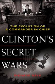 Hardcover Clinton's Secret Wars: The Evolution of a Commander in Chief Book