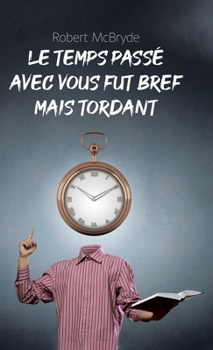 Hardcover Le temps passé avec vous fut bref mais tordant [French] Book