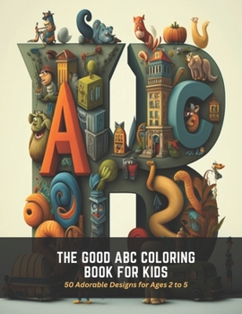 Paperback The good ABC Coloring Book for Kids: 50 Adorable Designs for Ages 2 to 5 Book