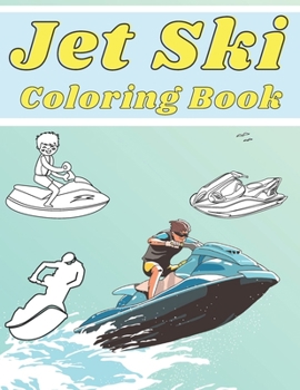 Paperback Jet Ski Coloring Book: Perfect Gift for Kids and Adults Book