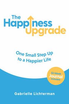 Paperback The Happiness Upgrade: One Small Step Up to a Happier Life Book