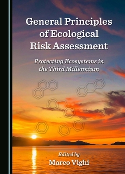 General Principles of Ecological Risk Assessment: Protecting Ecosystems in the Third Millennium