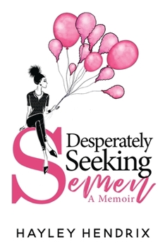 Paperback Desperately Seeking Semen: My Rogue Route to Solo Motherhood Book