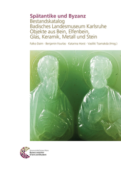 Spatantike Und Byzanz. Bestandskatalog Badisches Landesmuseum Karlsruhe: Objekte Aus Bein, Elfenbein, Glas, Keramik, Metall Und Stein