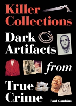 Hardcover Killer Collections: Dark Artifacts from True Crime Book