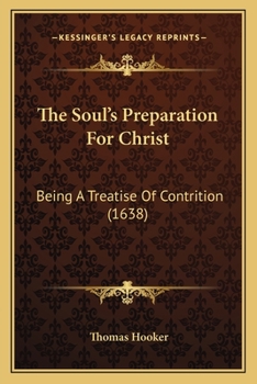 Paperback The Soul's Preparation For Christ: Being A Treatise Of Contrition (1638) Book