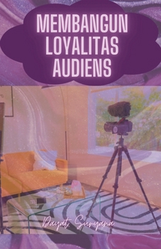 Membangun Loyalitas Audiens (Podcast Kreator Konten) (Indonesian Edition)