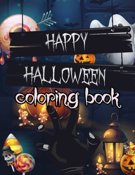 happy Halloween Coloring Book: Large Print Coloring Activity Book for Preschoolers, Toddlers, Children and Seniors