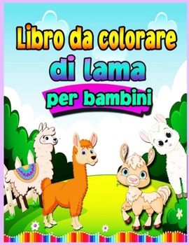Llama libro da colorare per bambini 4-8 anni: Avere divertimento Awesome 30 Illustrazioni Art Designs per i bambini, Llamas divertente ed educativo ... educativo libro da colorare