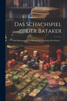 Paperback Das Schachspiel Der Bataker: Ein Ethnographischer Beitrag Zur Geschichte Des Schach ... [German] Book