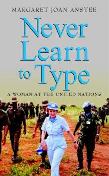 Hardcover Never Learn to Type: A Woman at the United Nations Book